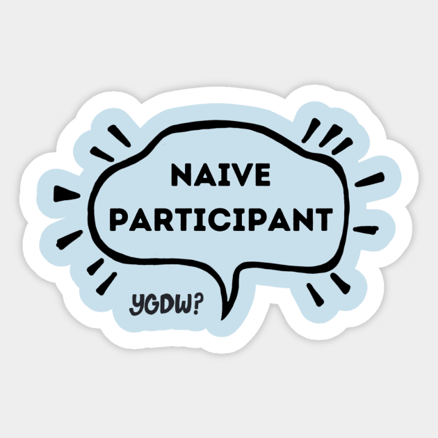 Naive Participant Sticker by Your Grandparents Did What?